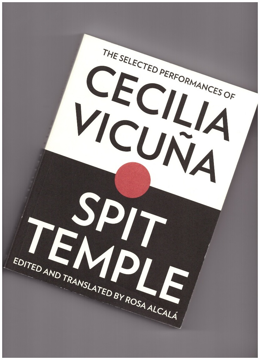 VICUÑA, Cecilia  - Spit Temple. The selected performances